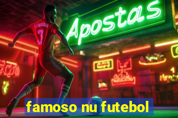 famoso nu futebol